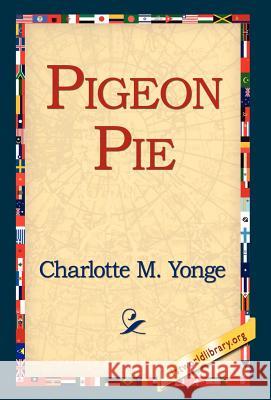 Pigeon Pie Charlotte M. Yonge 9781421803173 1st World Library
