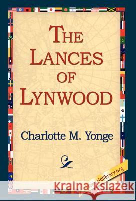 The Lances of Lynwood Charlotte M. Yonge 9781421803203 1st World Library