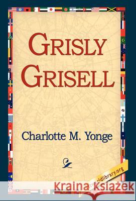 Grisly Grisell Charlotte M. Yonge 9781421803234 1st World Library