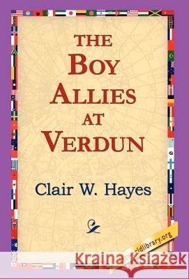 The Boy Allies at Verdun Clair W. Hayes 9781421803241 1st World Library