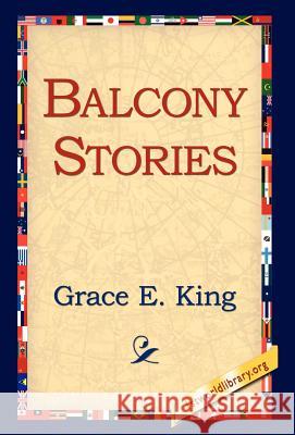 Balcony Stories Grace E. King 9781421803463 1st World Library