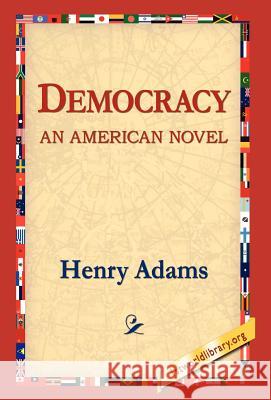 Democracy an American Novel Henry Adams 9781421803517 1st World Library