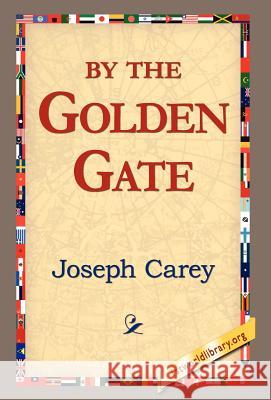 By the Golden Gate Joseph Carey 9781421803623 1st World Library