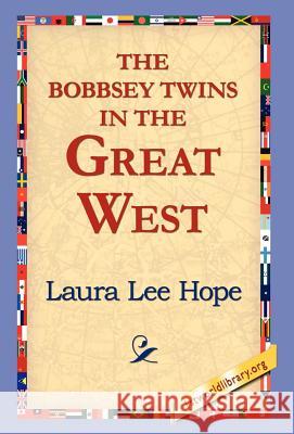 The Bobbsey Twins in the Great West Laura Lee Hope 9781421803654 1st World Library