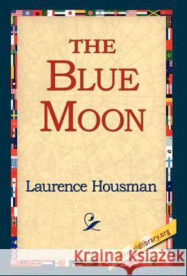 The Blue Moon Laurence Housman 9781421803661 1st World Library