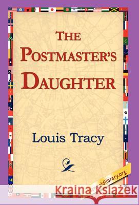 The Postmaster's Daughter Louis Tracy 9781421803685 1st World Library