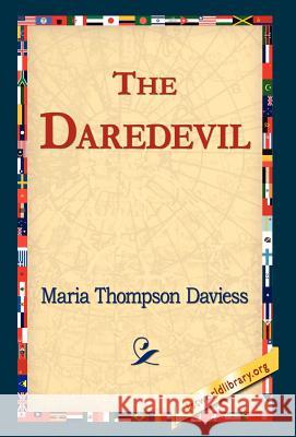 The Daredevil Maria Thompson Daviess 9781421803722 1st World Library