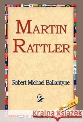 Martin Rattler R. M. Ballantyne 9781421803852 1st World Library