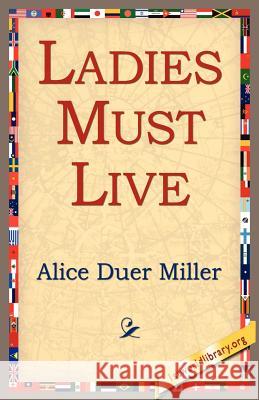 Ladies Must Live Alice Duer Miller 9781421804002 1st World Library