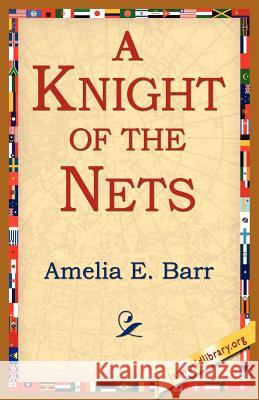 A Knight of the Nets Amelia E. Barr 9781421804033