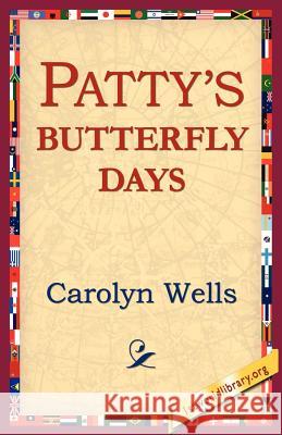 Patty's Butterfly Days Carolyn Wells 9781421804095 1st World Library