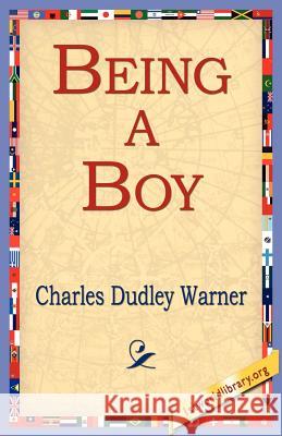 Being a Boy Charles Dudley Warner 9781421804149 1st World Library