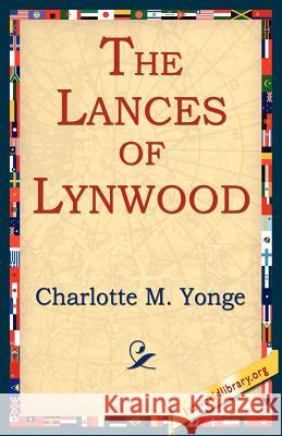 The Lances of Lynwood Charlotte M. Yonge 9781421804200