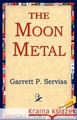 The Moon Metal Garrett Putman Serviss 9781421804415