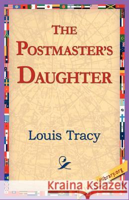 The Postmaster's Daughter Louis Tracy 9781421804682 1st World Library