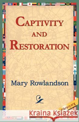 Captivity and Restoration Mary Rowlandson, 1st World Library, 1stworld Library 9781421804736 1st World Library - Literary Society