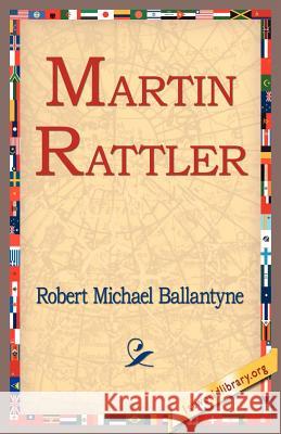 Martin Rattler R. M. Ballantyne 9781421804859 1st World Library