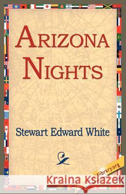 Arizona Nights Stewart Edward White 9781421804927 1st World Library