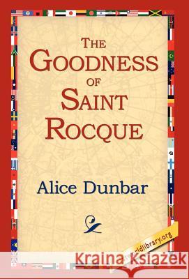 The Goodness of St.Rocque Alice Dunbar 9781421806020