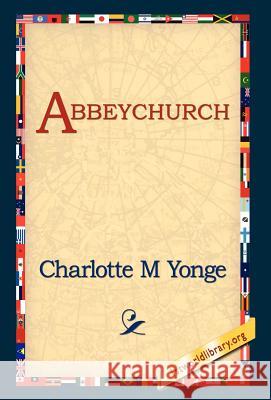 Abbeychurch Charlotte M. Yonge 9781421806136