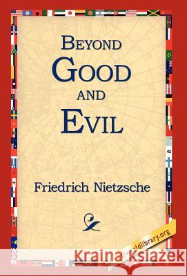 Beyond Good and Evil Friedrich Wilhelm Nietzsche 9781421806228 1st World Library