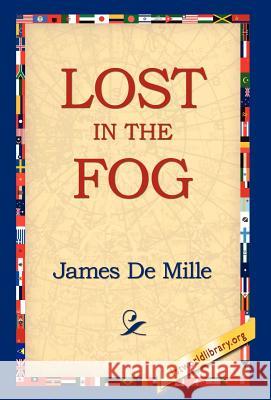 Lost in the Fog James D 9781421806402 1st World Library