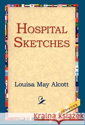 Hospital Sketches Louisa May Alcott 9781421806587 1st World Library