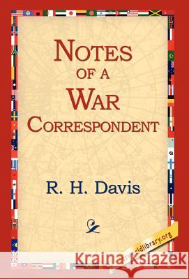 Notes of a War Correspondent R. H. Davis 9781421806655 1st World Library