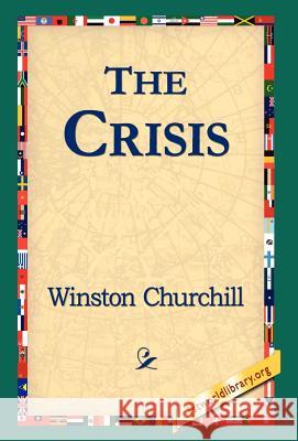 The Crisis Winston S. Churchill 9781421806853 1st World Library