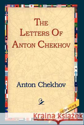 The Letters of Anton Chekhov Anton Pavlovich Chekhov, 1stworld Library 9781421807027 1st World Library - Literary Society
