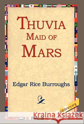 Thuvia, Maid of Mars Edgar Rice Burroughs 9781421807270 1st World Library