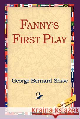 Fanny's First Play George Bernard Shaw 9781421807423 1st World Library