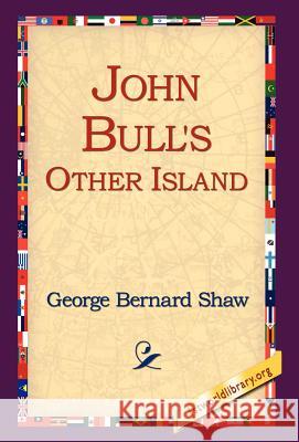 John Bull's Other Island George Bernard Shaw 9781421807447 1st World Library