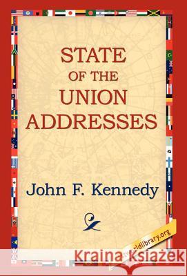 State of the Union Addresses John F. Kennedy 9781421807591 1st World Library