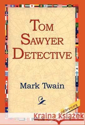 Tom Sawyer, Detective Mark Twain 9781421807805