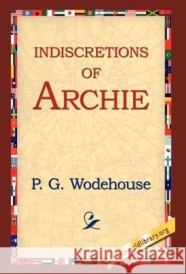 Indiscretions of Archie P. G. Wodehouse 9781421807904 1st World Library