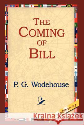 The Coming of Bill P. G. Wodehouse 9781421807935 1st World Library