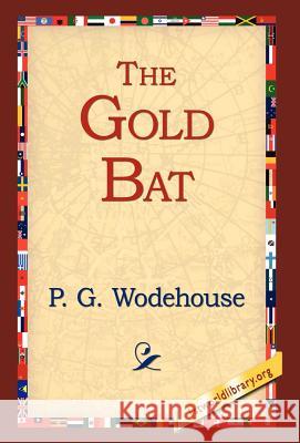 The Gold Bat P. G. Wodehouse 9781421807942 1st World Library