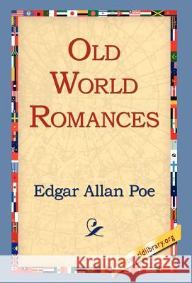 Old World Romances Edgar Allan Poe 9781421808260 1st World Library