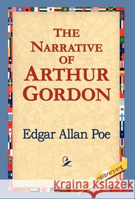 The Narrative of Arthur Gordon Edgar Allan Poe 9781421808277 1st World Library