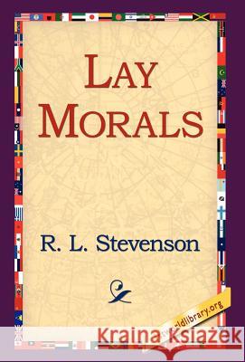 Lay Morals Robert Louis Stevenson 9781421808567 1st World Library
