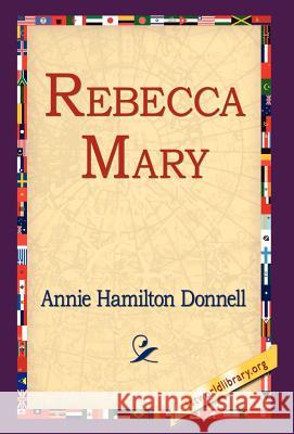 Rebecca Mary Annie Hamilton Donnell 9781421809076 1st World Library