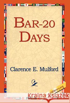 Bar-20 Days Clarence E. Mulford 9781421809175 1st World Library