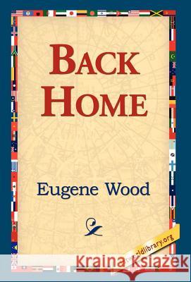 Back Home Eugene Wood 9781421809298 1st World Library