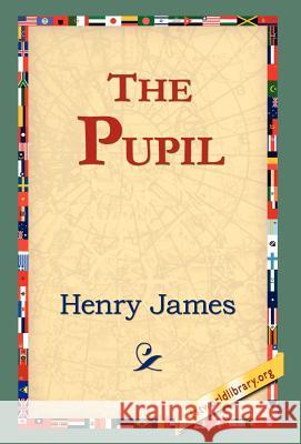 The Pupil Henry James 9781421809496