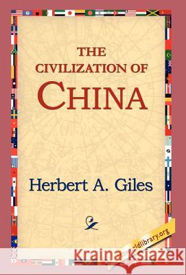 The Civilization of China Herbert A. Giles 9781421809519 1st World Library