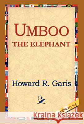 Umboo, the Elephant Howard R. Garis 9781421809564 1st World Library