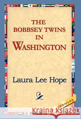 The Bobbsey Twins in Washington Laura Lee Hope 9781421809748 1st World Library