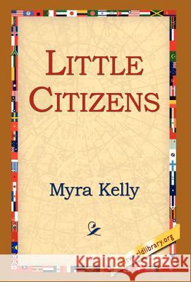 Little Citizens Myra Kelly 9781421809823 1st World Library
