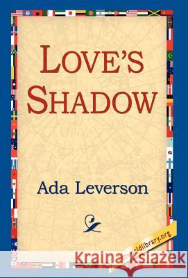 Love's Shadow Ada Leverson 9781421810010 1st World Library